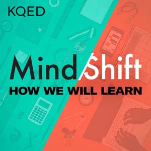KQED MindShift: How We Will Learn