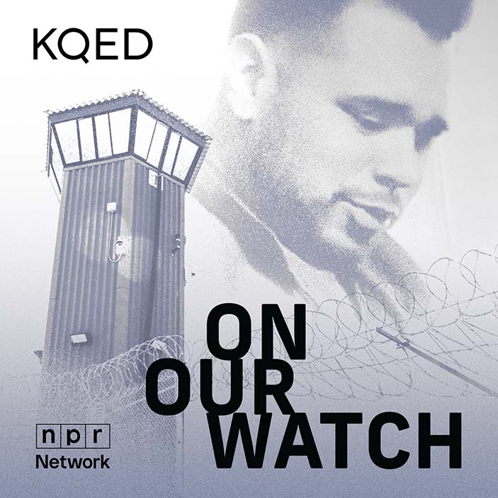 On Our Watch from NPR and KQED