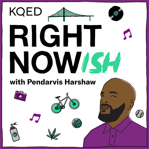 KQED Rightnowish with Pendarvis Harshaw