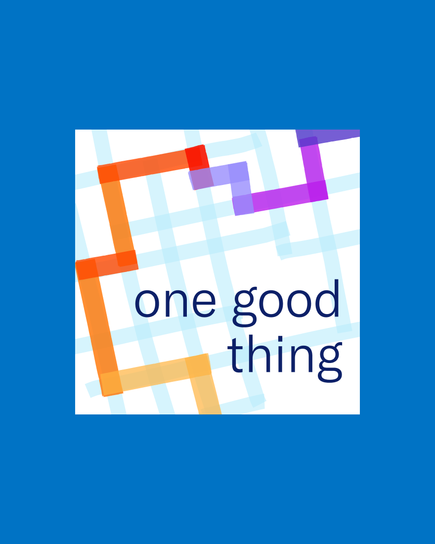 One Good Thing — KQED newsletter by Alexis Madrigal
