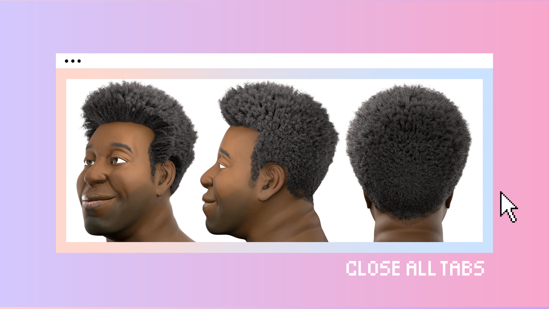 A 3D-rendered digital character with dark skin and tightly coiled hair is shown from three angles from left to right: 3/4 view, left profile, and back. The image sits within a browser window in the middle of the screen with a pink and purple gradient background. The words “Close All Tabs” appear in pixelated white font in the lower right corner of the image and a white cursor icon sits to the right of the browser window.