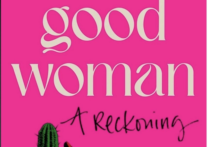 What Does It Take to Be a ‘Good Woman’?