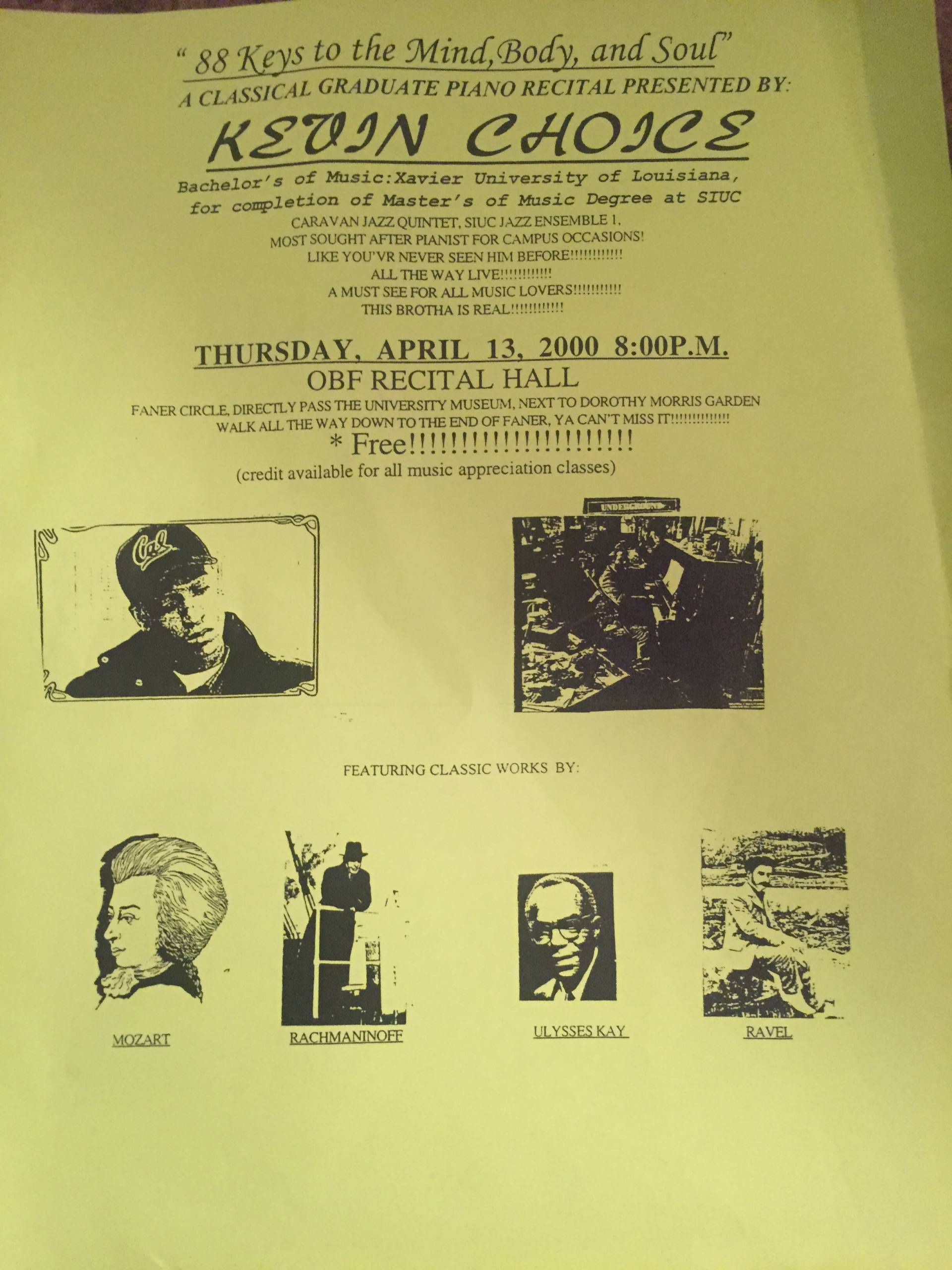 A photocopied flyer reads: "88 Keys to the Mind, Body and Soul. A classical graduate piano recital presented by Kevin Choice. Most sought after pianist for campus occasions. Live you've never seen him before!!!!!!!!!!!! All the way live!!!!!!!!!!!! A must see for music lovers!!!!!!!!! This brotha is real!!!!!!!!"