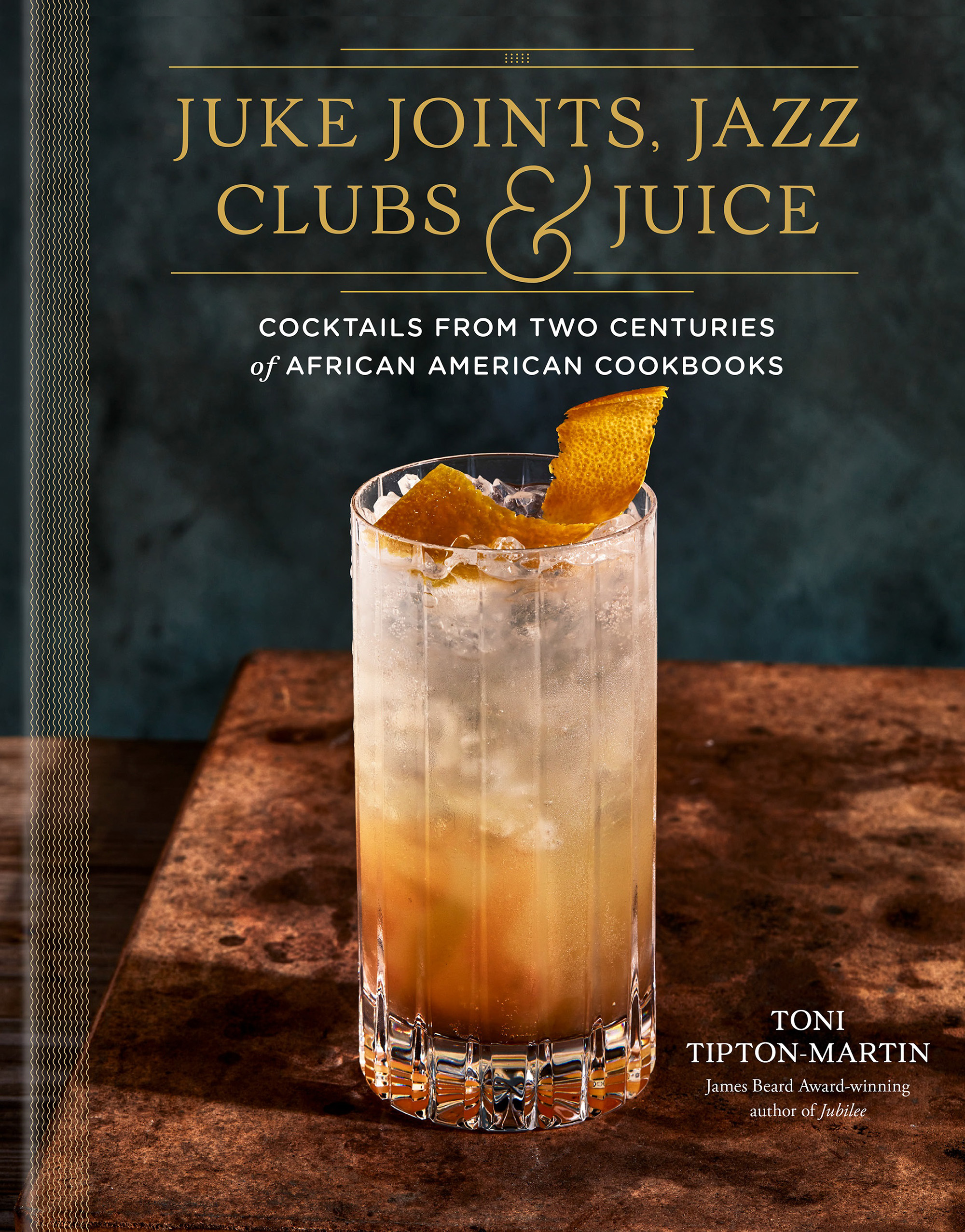 Book cover featuring a cocktail garnished with lemon peel. The title reads, 'Juke Joints, Jazz Clubs & Juice.'