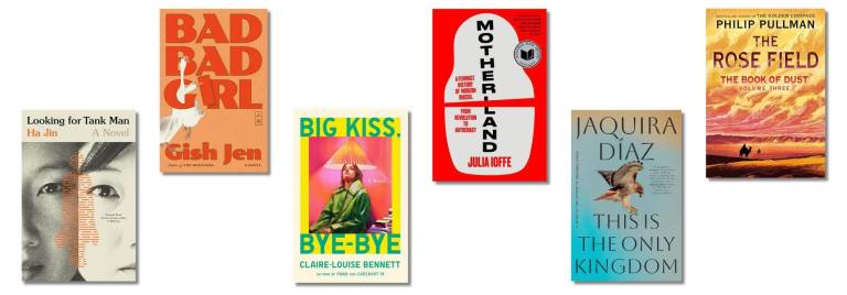 Book covers of: 'Looking for Tank Man' by Ha Jin; 'Bad Bad Girl' by Gish Jen; 'Big Kiss, Bye-Bye' by Claire Louise-Bennett; 'Motherland: A Feminist History of Modern Russia: from Revolution to Autocracy' by Julia Ioffe; 'This Is the Only Kingdom' by Jaquira Díaz; 'The Rose Field: The Book of Dust, Volume 3' by Philip Pullman.