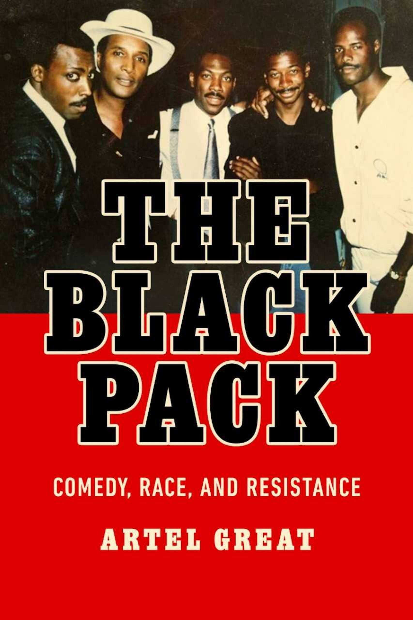 The cover image of the book, 'The Black Pack: Comedy, Race & Resistance' by Dr. Artel Great shows five African American men posing for a photo.