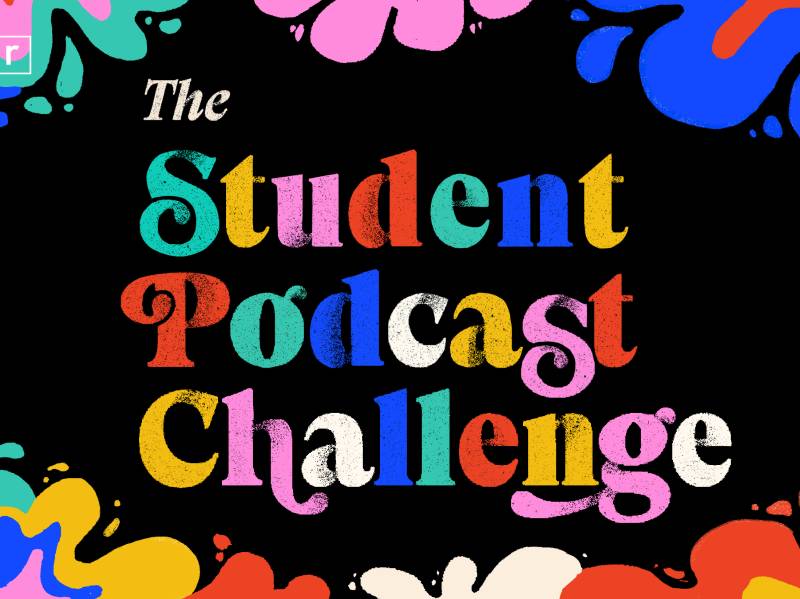 scripted text in multiple colors reads "The Student Podcast Challenge" on a black background. Color flowers poke into the the frame all around the border. NPR logo in white at top left.