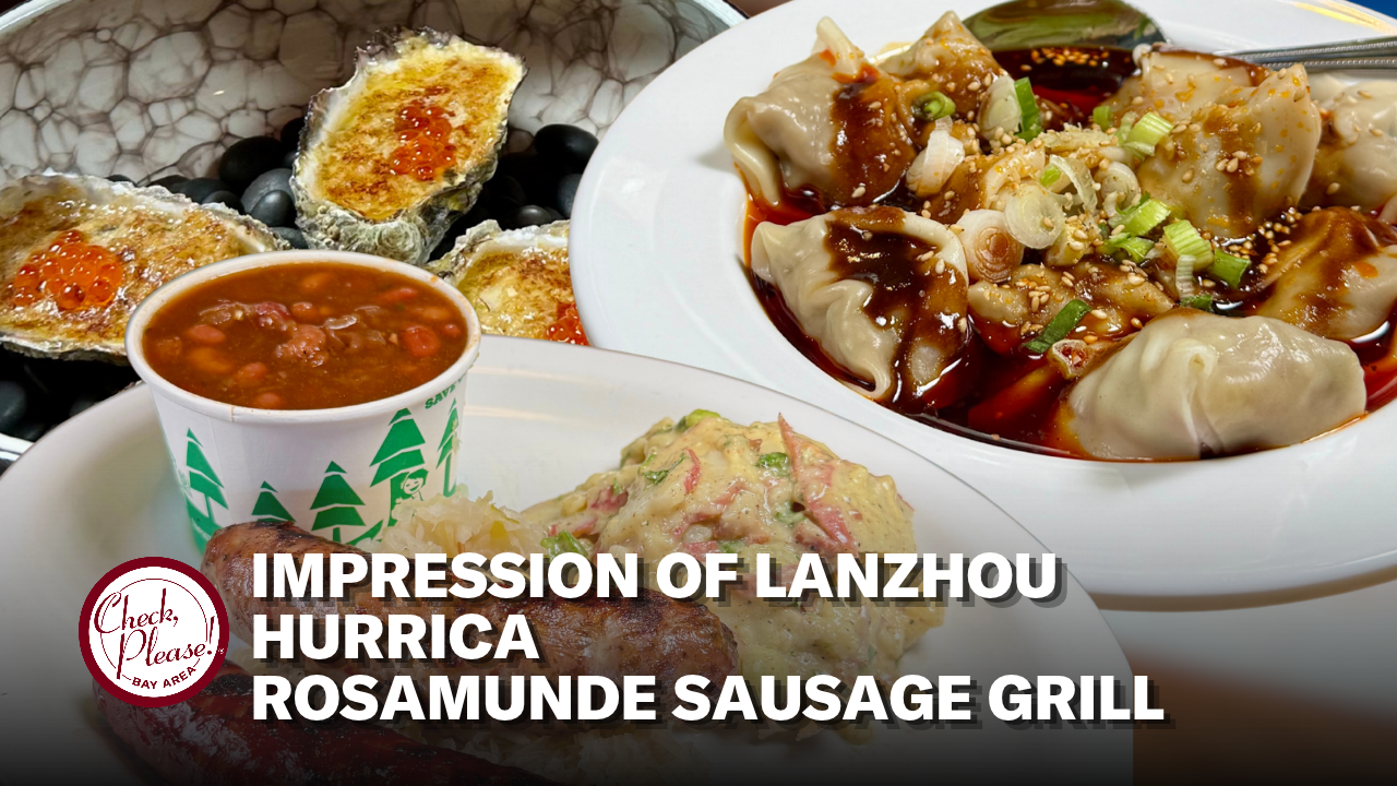 Check, Please! Bay Area reviews: Impression of Lanzhou, Hurrica, Rosamunde Sausage Grill