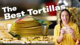 Your Corn Tortilla Sucks…Science Can Fix It