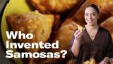 Samosas aren’t from India…Wait, what?