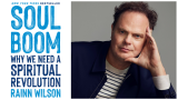 Rainn Wilson from ‘The Office’ on Why We Need a Spiritual
Revolution