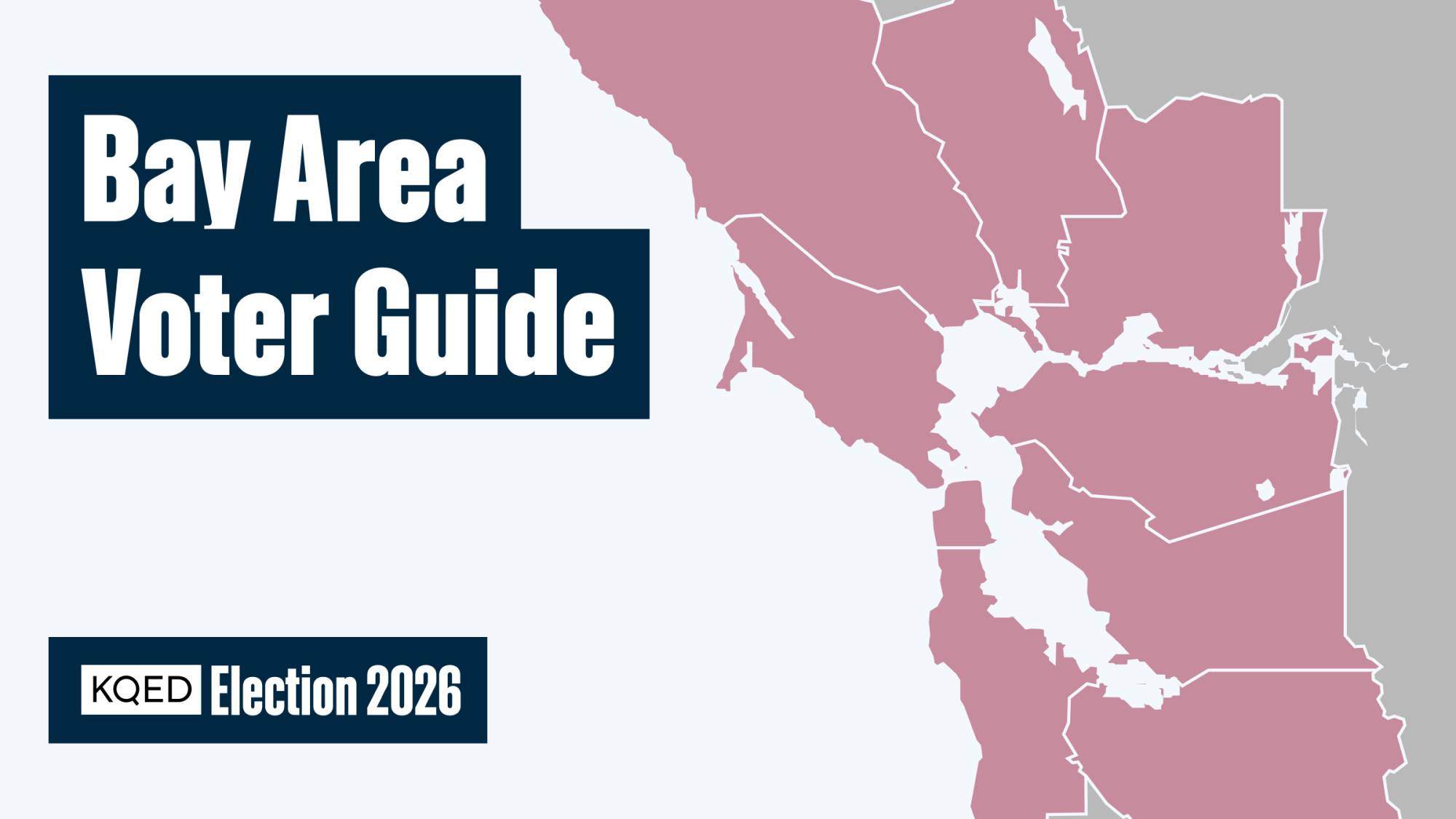 Graphic for KQED’s “Bay Area Voter Guide” for the 2026 election. Large white text reading “Bay Area Voter Guide” appears on dark blue blocks on the left, with a smaller “KQED Election 2026” logo below. On the right is a stylized pink map of Bay Area counties outlined in white against a light gray background.