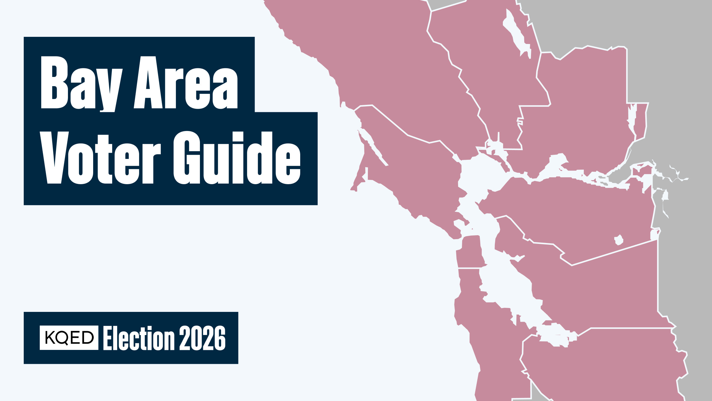 Graphic for KQED’s “Bay Area Voter Guide” for the 2026 election. Large white text reading “Bay Area Voter Guide” appears on dark blue blocks on the left, with a smaller “KQED Election 2026” logo below. On the right is a stylized pink map of Bay Area counties outlined in white against a light gray background.