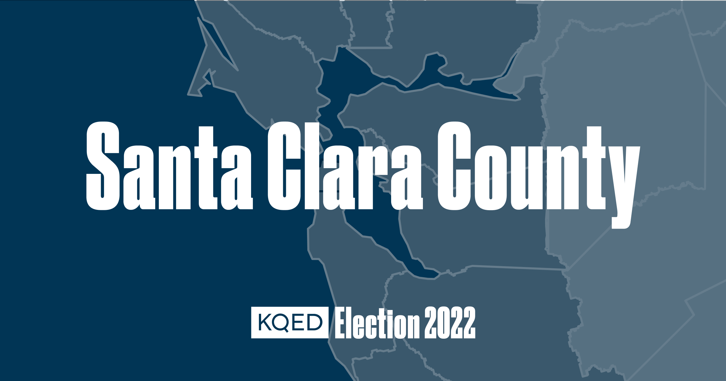 2022 Santa Clara County Election Results KQED