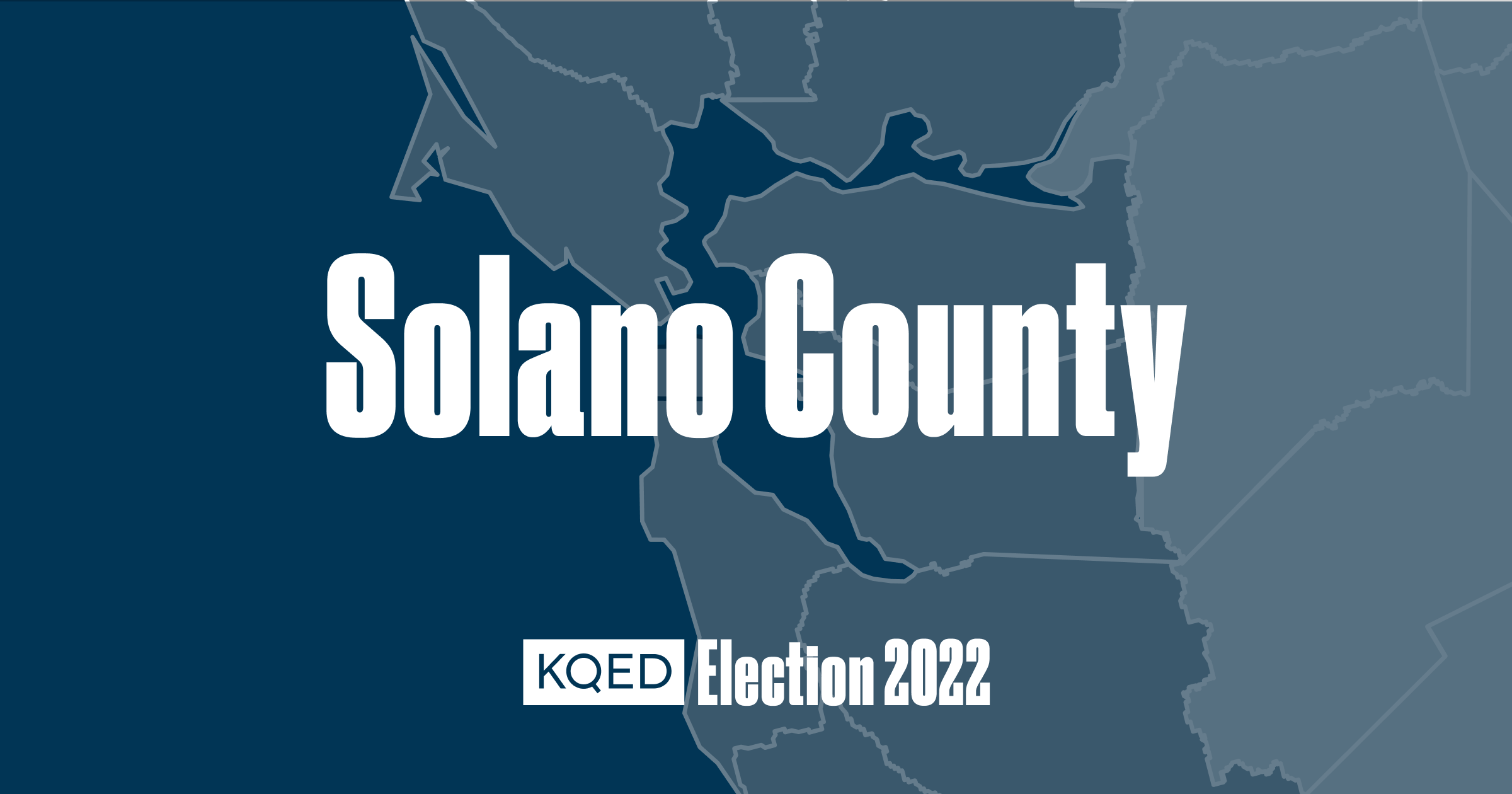 2022 Solano County Election Results KQED
